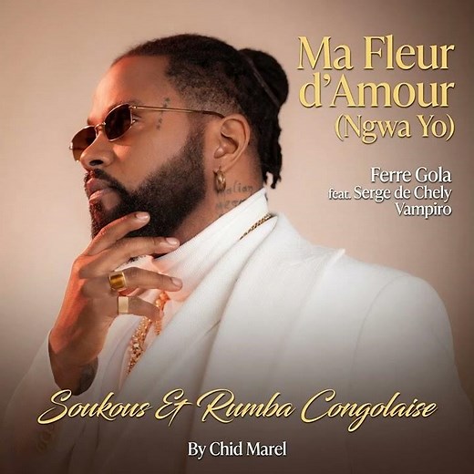 Ferre Gola ft Chid Marel Ma Fleur d’Amour (Ngwa Yo) New Rhumba 2026