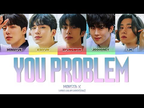 MONSTA X - 'You Problem' LYRICS COLOR CODED [ENG]
