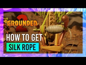 How to Get Silk Rope Easily | Grounded 2 Guide