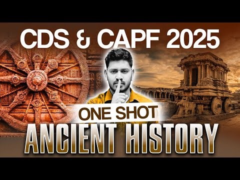Complete Ancient History for CDS, NDA, CAPF 2025 | One Shot Revision with Important Topics & PYQs
