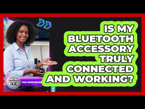 Is My Bluetooth Accessory Truly Connected And Working?