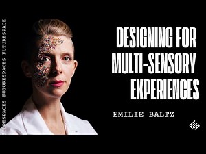 Designing for Multi-Sensory Experiences | ​Emilie Baltz