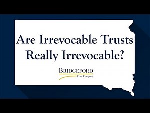 Modern Trust Laws: Are Irrevocable Trusts Really Irrevocable?