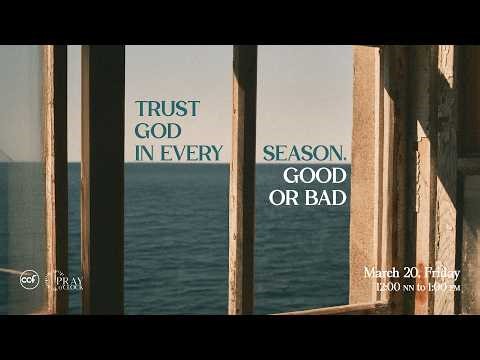 Trust God In Every Season. Good Or Bad | Pray o'Clock (March 20, 2026)