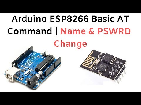 ESP8266 Basic AT Commands using Arduino | Name Password Change of ESP8266 using AT Command