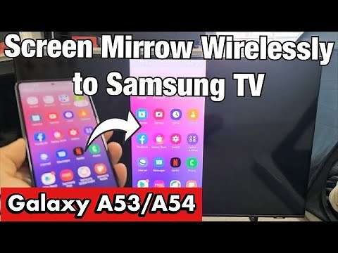Galaxy A53/A54: How to Wireless Screen Mirror to Samsung Smart TV