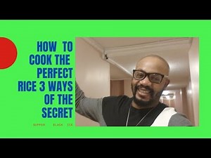 how to cook the perfect rice 3 ways of the secret