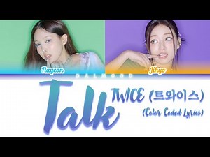 TWICE (트와이스) - TALK [Color Coded Lyrics Eng]