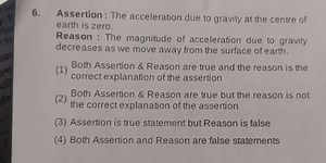 6. Assertion: The acceleration due to gravity at the centre of ... | Filo