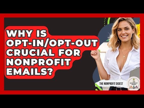 Why Is Opt-in/opt-out Crucial For Nonprofit Emails? - The Nonprofit Digest