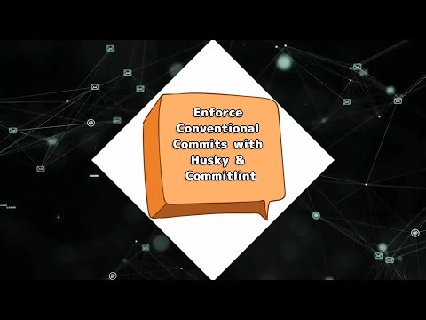 8- How To Enforce Conventional Commit Messages With Husky & Commitlint