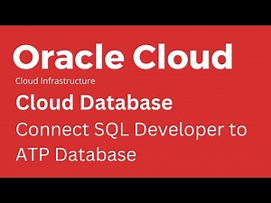 Oracle Cloud - How to Connect SQL Developer to ATP Database