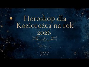 🔮 Horoskop na 2026 rok dla znaku KOZIOROŻCA