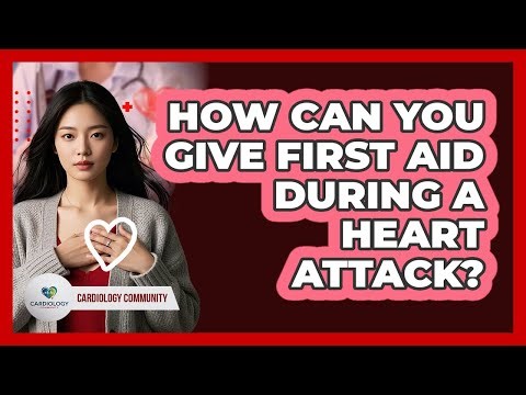 How Can You Give First Aid During A Heart Attack? - Cardiology Community