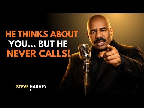 If HIf He’s Always On Your Mind… But Never Calls | Steve Harvey Relationship Truth