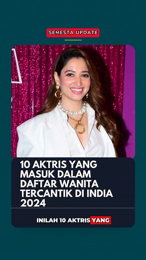 10 Aktris Bollywood yang termasuk dalam daftar Wanita Tercantik di India tahun 2024 #tammanaah #bollywood #reels #semestaupdate | Semesta Update
