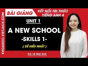 Tiếng Anh lớp 6 Unit 1 | Skills 1 | My new school - Trang 12 Global Success (DỄ HIỂU NHẤT)