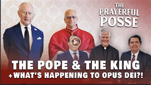 What's Happening to Opus Dei?! And the Pope & the King - The Catholic Thing