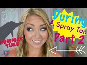 101: Spray Tan Part 2 What To Expect When Getting A Spray Tan