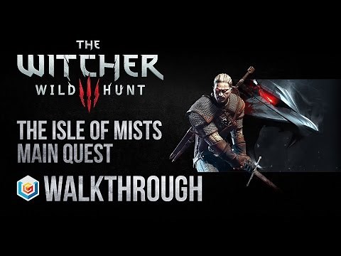 The Witcher 3 Wild Hunt Walkthrough The Isle of Mists Main Quest Guide Gameplay/Let's Play