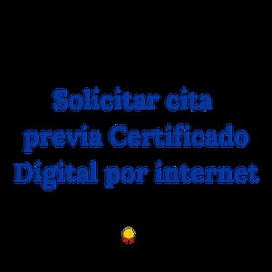 ▷ Solicitar Cita Previa Certificado Digital por internet - Certificado Digital