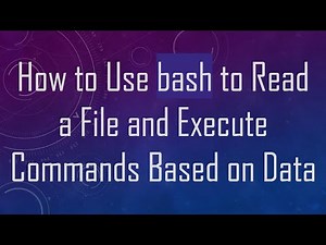 How to Use bash to Read a File and Execute Commands Based on Data