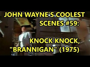 John Wayne's Coolest Scenes #59: Knock Knock, "BRANNIGAN" (1975)