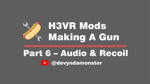 【熟肉】H3VR Mod制作教程 Part6（H3VR Modding Tutorial - Making A Gun - Part 6）