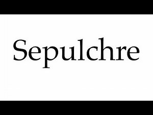 How to Pronounce Sepulchre