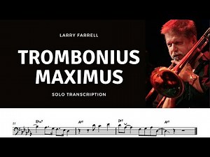 When you're "Trombonius Maximus" - Larry Farrell - Woodchopper's Ball - Trombone Solo Transcription