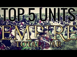 TOP 5 UNITS EMPIRE TOTAL WAR