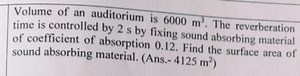 Volume of an auditorium is 6000 \mathrm {m} ^ { 3 }. The reverb... | Filo