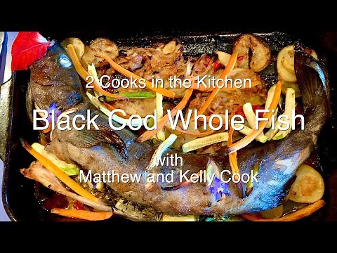 2 Cooks in the Kitchen - Black Cod Whole Fish