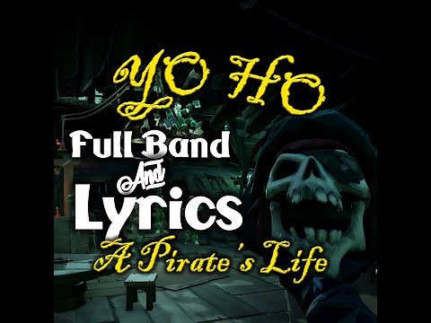 Yo Ho - A Pirate's Life | Lyrics & Full Band | Pirates of the Caribbean | Sea of Thieves Shanty