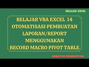 Belajar VBA Excel 14 : Otomatisasi Pembuatan Laporan Menggunakan Record Macro Pivot Table