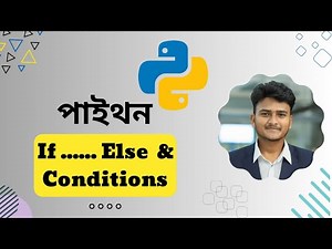Python if.......else & Conditions Bangla Tutorial (07)