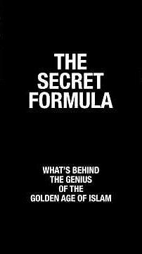 THE SECRET FORMULA – What’s Behind the Genius of the Golden Age of Islam