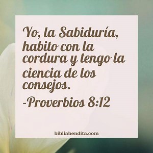 Explicación Proverbios 8:12. 'Yo, la Sabiduría, habito con la cordura y tengo la ciencia de los consejos.' - BibliaBendita