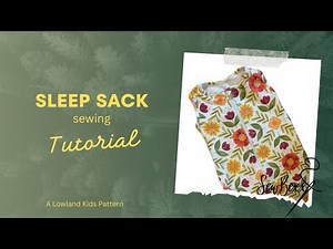 Make your own sleep sack! Step by step sewing tutorial (pattern from Lowland Kids)