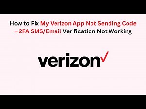 How to Fix My Verizon App Not Sending Code – 2FA SMS/Email Verification Not Working