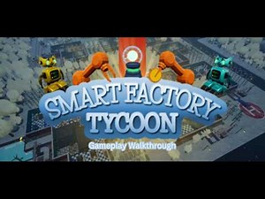 Smart Factory Tycoon Gameplay Walkthrough