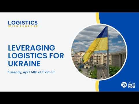 Leveraging Logistics for Ukraine - April 9, 2026