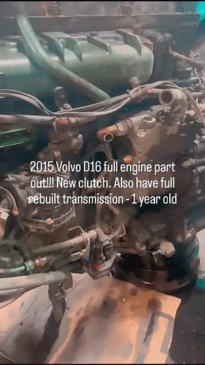 2015 Volvo D16 full engine part out!!! New clutch. Also have full rebuilt transmission - 1 year old | Amrinder Lubana