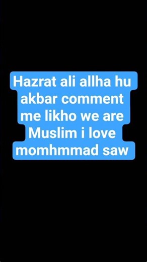 Hazrat ali allha hu akbar comment me likho we are muslim i love momhmmad saw 🕋🕋🕌🕌