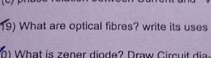 19) What are optical fibres? write its uses... | Filo