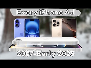 Every iPhone Ad: 2007-Early 2025