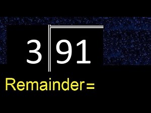 Divide 91 by 3 . remainder , quotient . Division with 1 Digit Divisors . Long Division . How to do