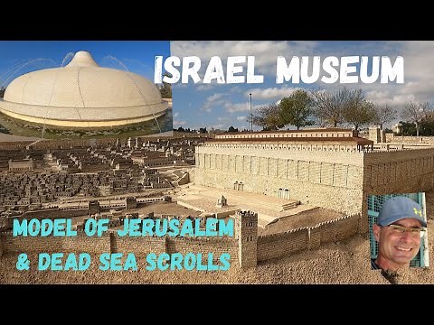 Israel Museum tour | The model of Jerusalem & The Dead Sea Scrolls