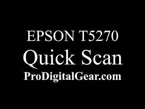 Epson T5270 QUICK Scan - Pro Digital Gear