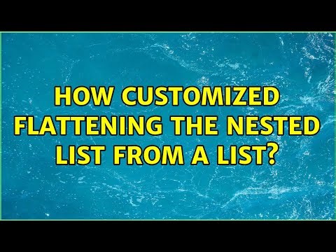 How customized flattening the nested list from a list?